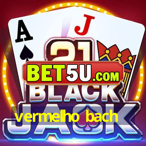 vermelho bach